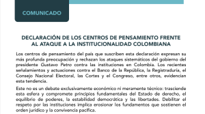 Declaración de los centros de pensamiento frente al ataque a la institucionalidad colombiana